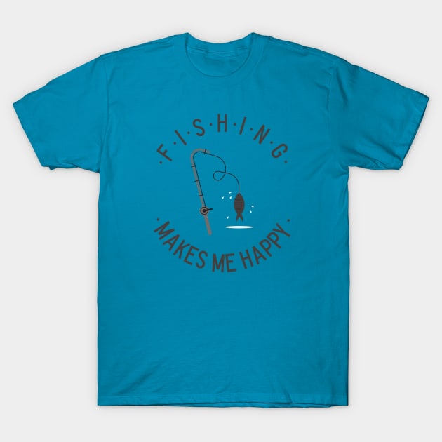 Fishing makes me happy! T-Shirt by Fun Graffix!